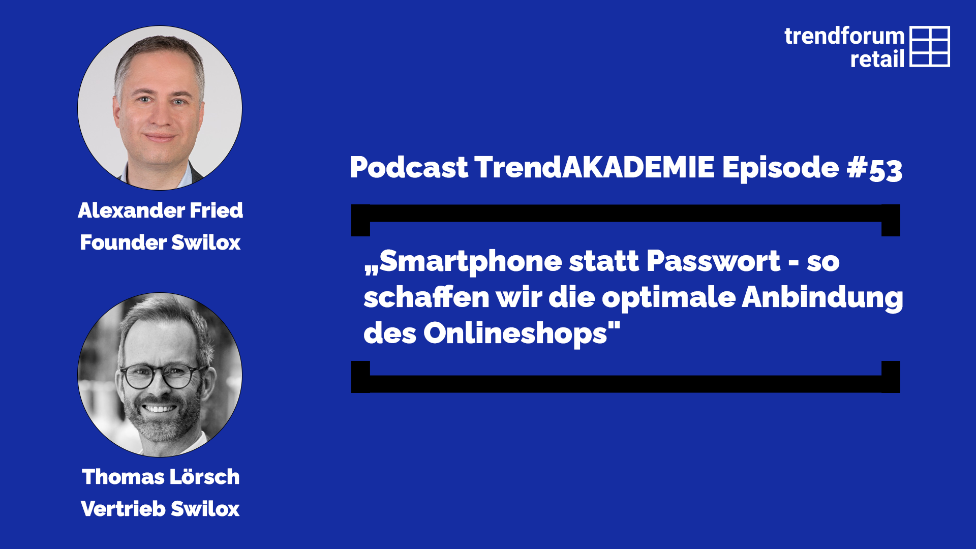 Podcast TrendAKADEMIE - Episode 53: „Smartphone statt Passwort - so schaffen wir die optimale Anbindung des Onlineshops