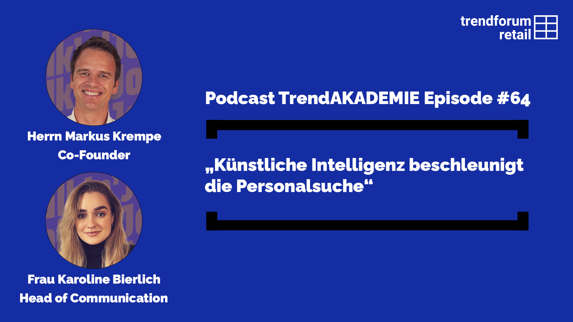 Podcast TrendAKADEMIE - Episode 64: „Künstliche Intelligenz beschleunigt die Personalsuche
