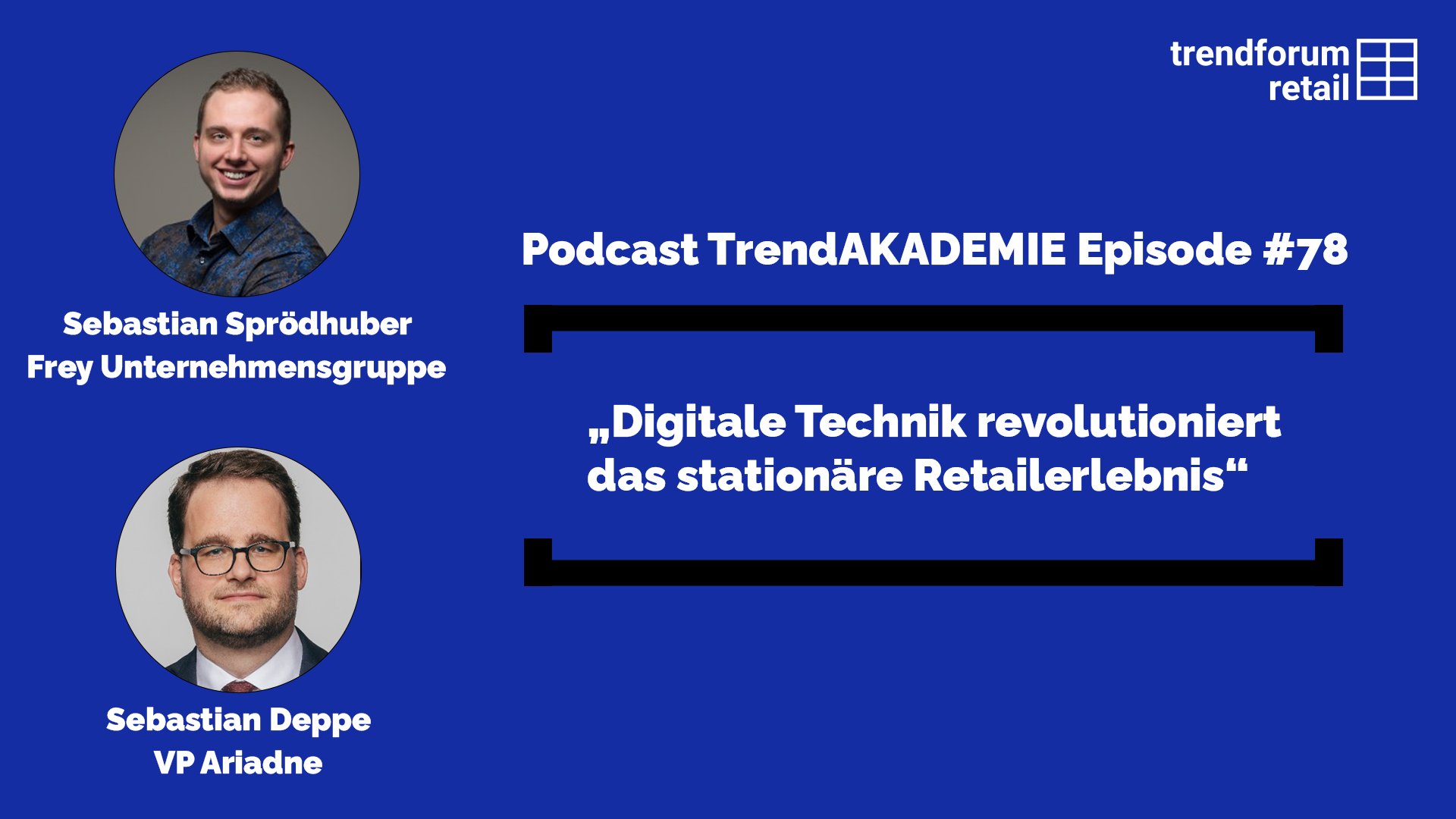 Podcast TrendAKADEMIE - Episode 78: „Digitale Technik revolutioniert das stationäre Retailerlebnis