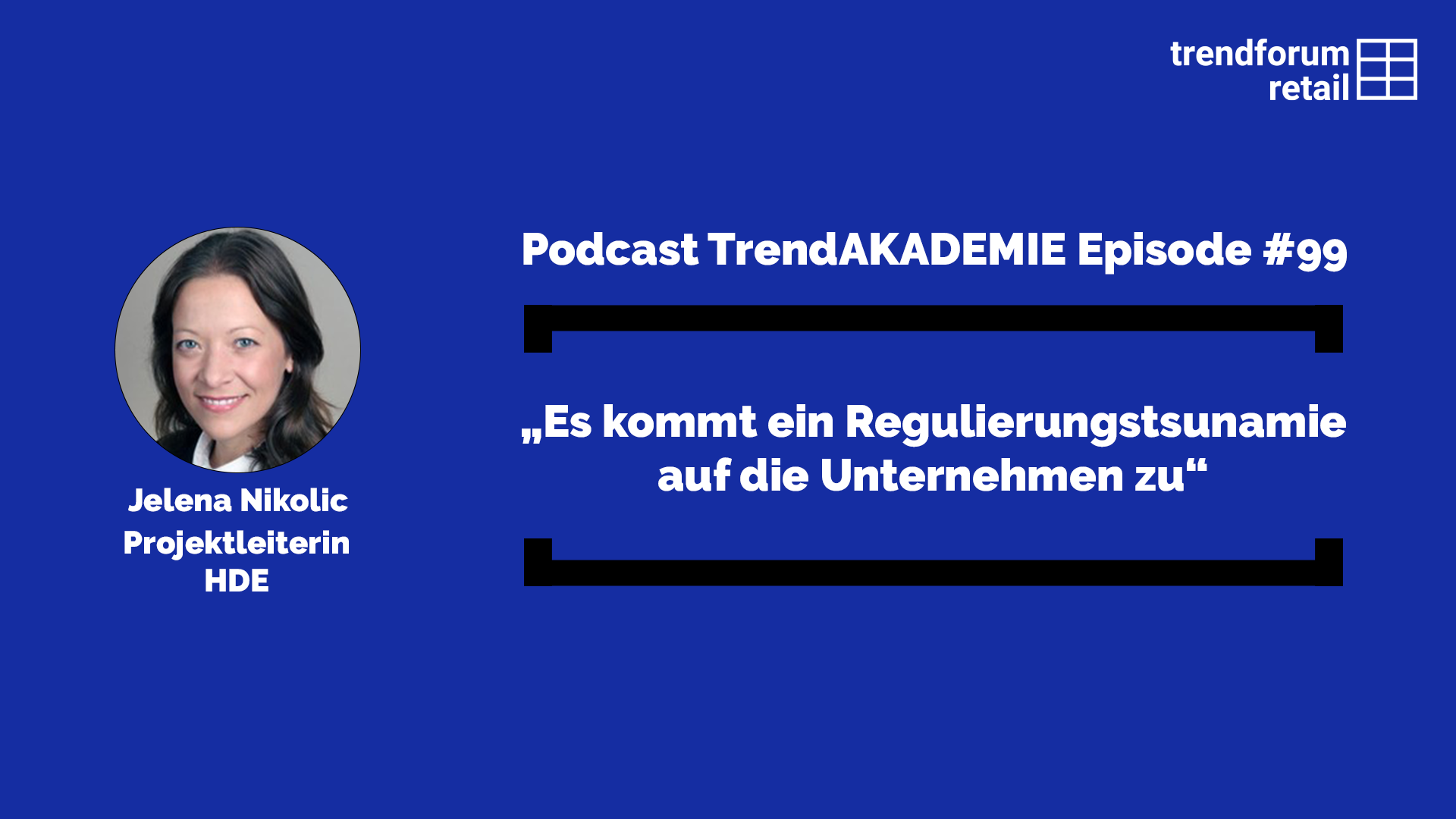 Podcast TrendAKADEMIE - Episode 99: „Es kommt ein Regulierungstsunamie auf die Unternehmen zu