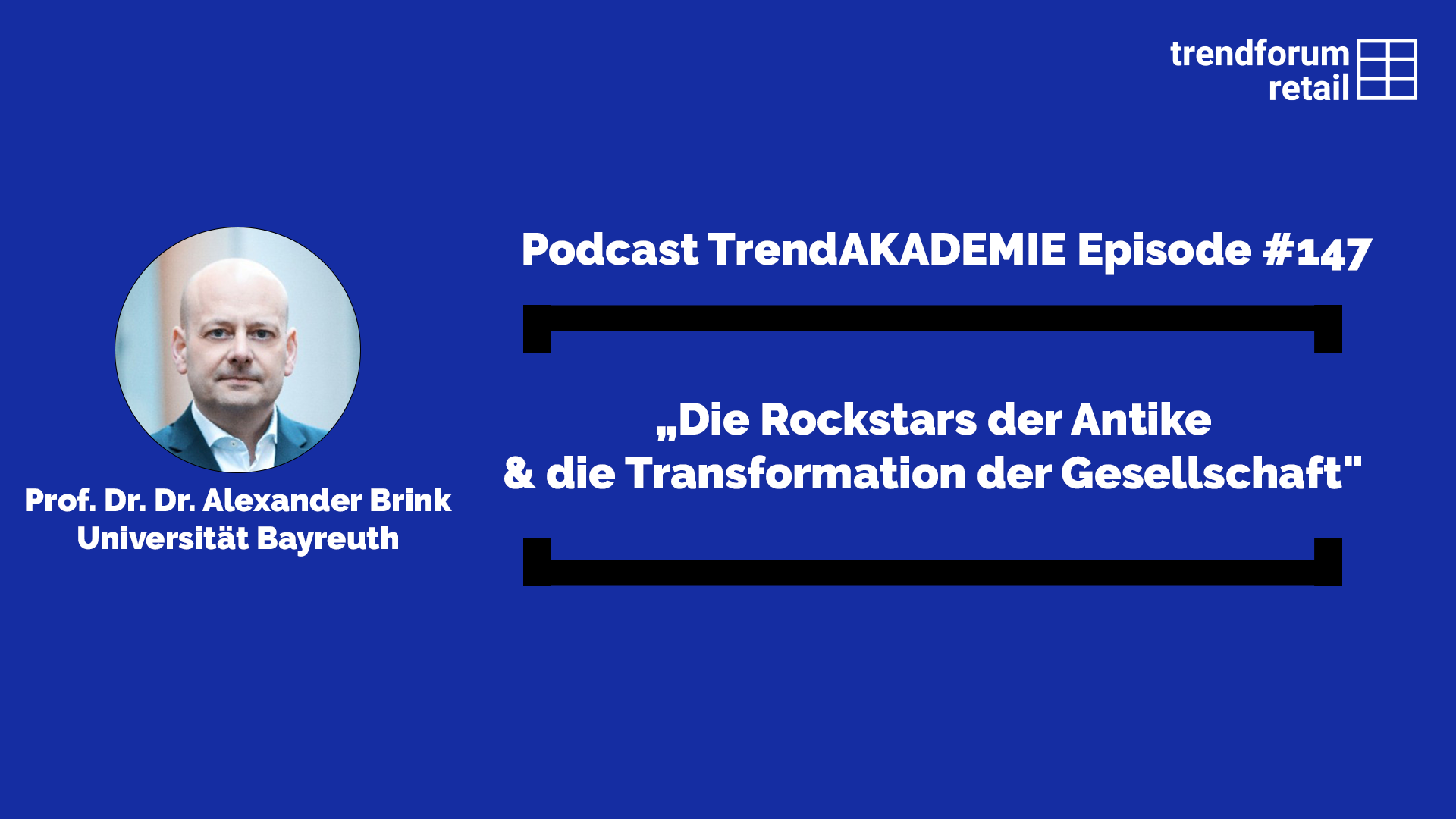 Podcast TrendAKADEMIE - Episode 147: „Die Rockstars der Antike & die Transformation der Gesellschaft